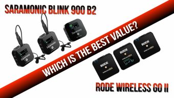 Saramonic Blink 900 B2 vs Rode Wireless Go II- Which Is The Best Value?