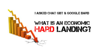 Is The USA Heading Towards A Hard Economic Landing? I Asked Chat GPT and Google Bard What That Means